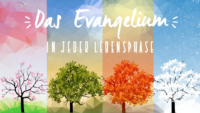 Das Evangelium in jeder Lebensphase