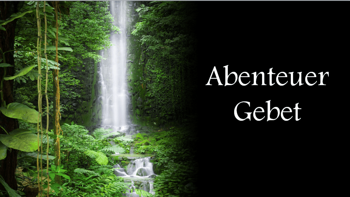 Neue Serie: Abenteuer Gebet