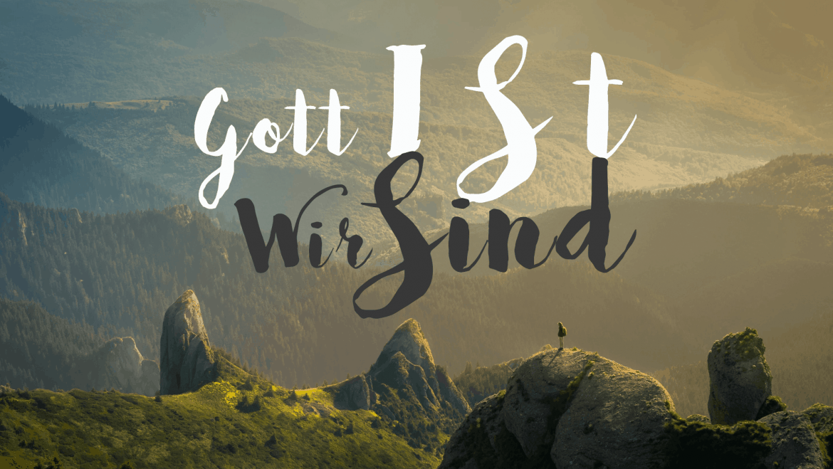 (Deutsch) Predigtserie “Gott ist… wir sind…”